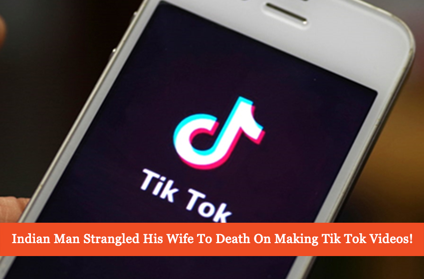  Indian Man Strangled His Wife To Death On Making Tik Tok Videos!