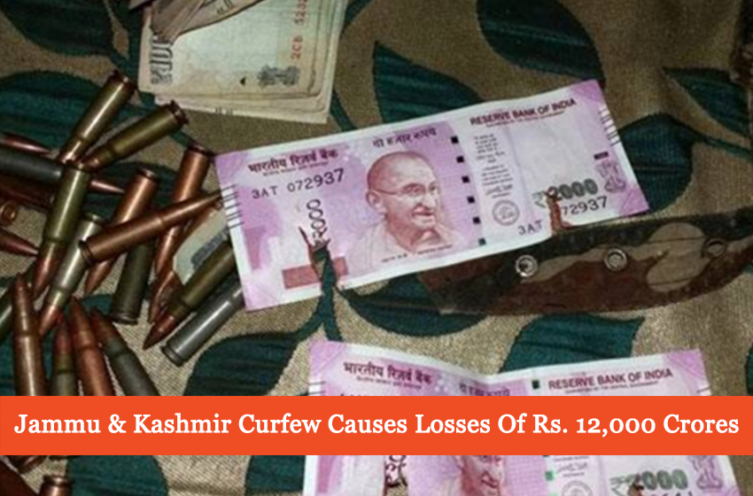  Jammu & Kashmir Curfew Causes Losses Of Rs. 12,000 Crores