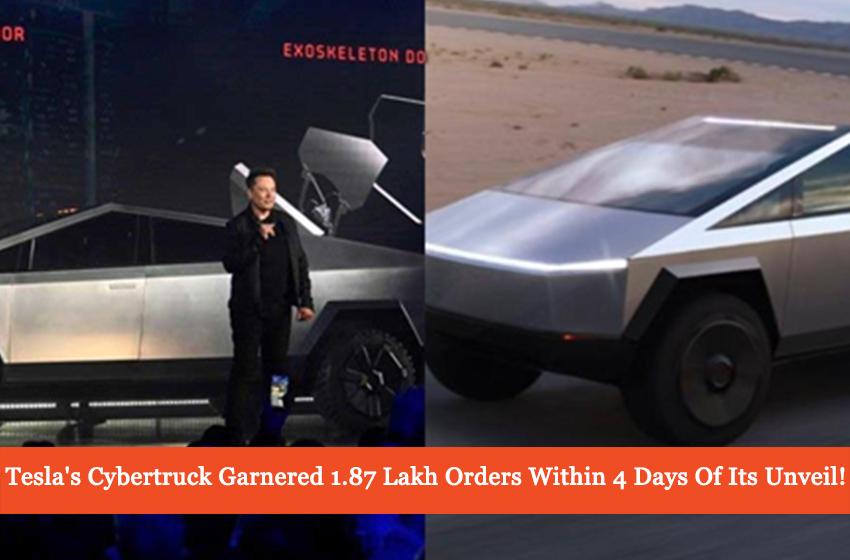  Tesla’s Cybertruck Garnered 1.87 Lakh Orders Within 4 Days Of Its Unveil!