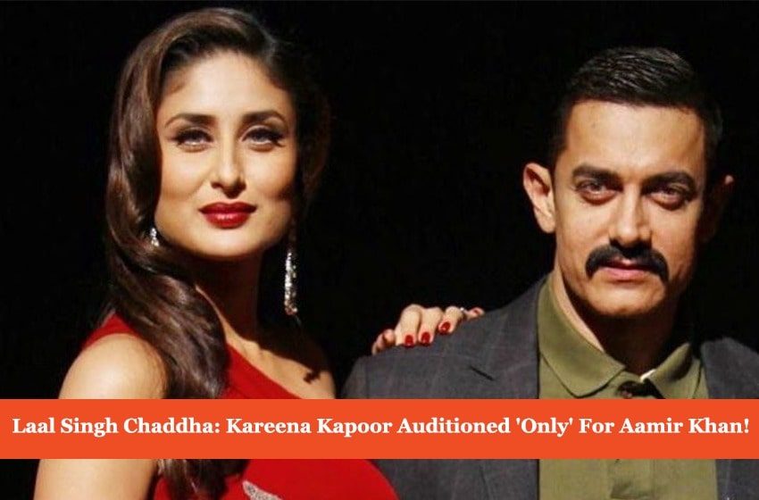  Laal Singh Chaddha – Kareena Kapoor Auditioned ‘Only’ For Aamir Khan!