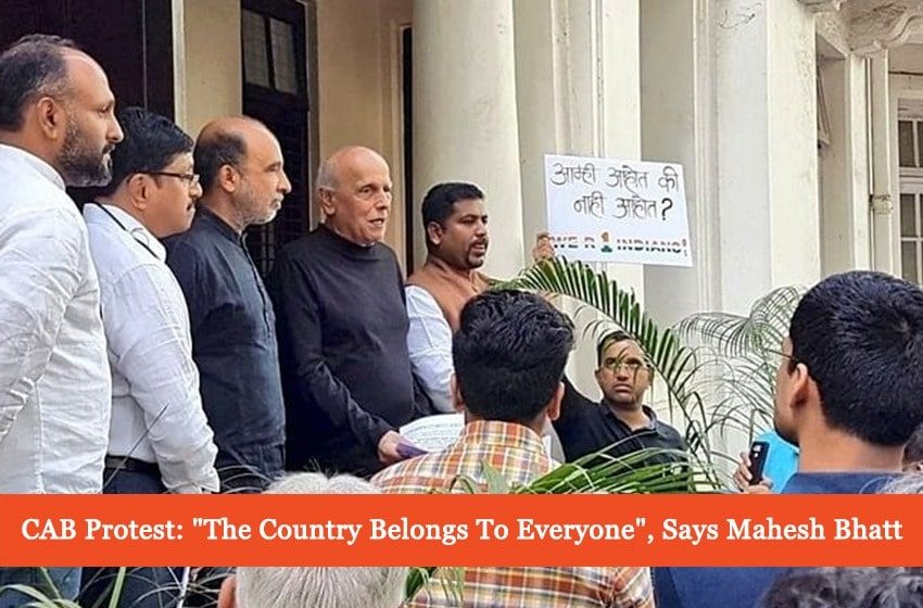  CAB Bill – Mahesh Bhatt ‘Supports’ Protest Against The Decision!