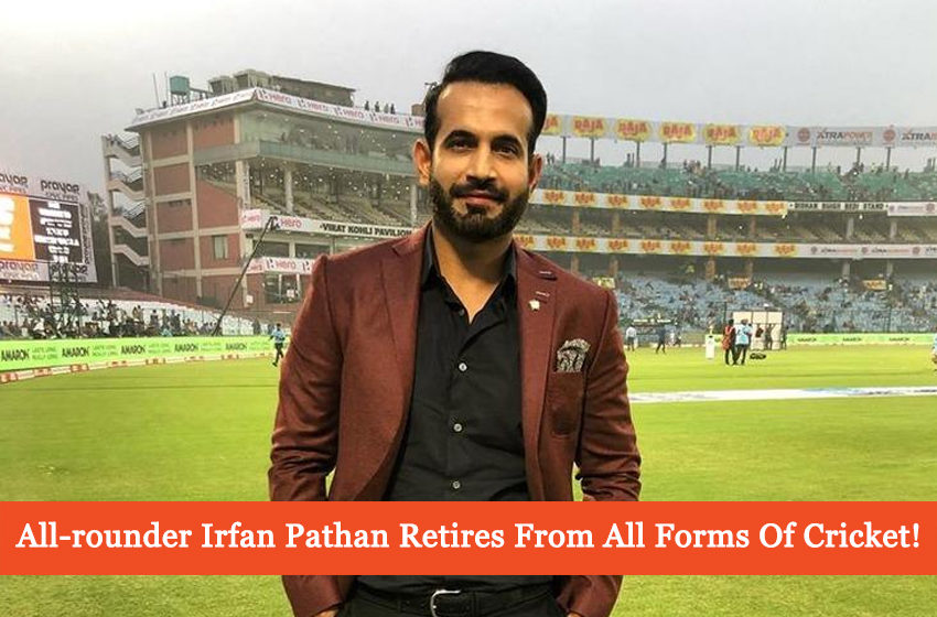  35-Year-Old Irfan Pathan Announces Retirement From Cricket!