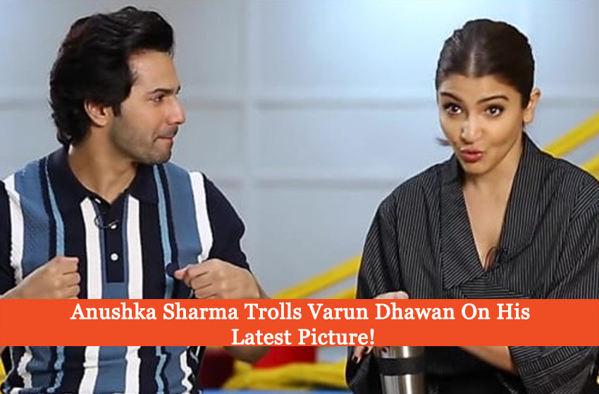 Anuskha Sharma Hilarously Trolls Varun Dhawan On His Ripped Shorts!