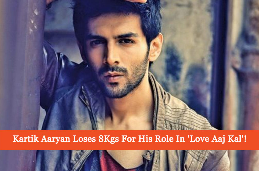  Kartik Aaryan Loses 8Kgs For His Role In ‘Love Aaj Kal’!