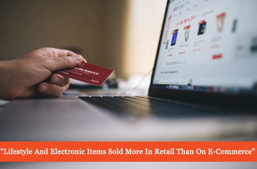  Lifestyle And Electronic Items Sold More In Retail Than On E-Commerce