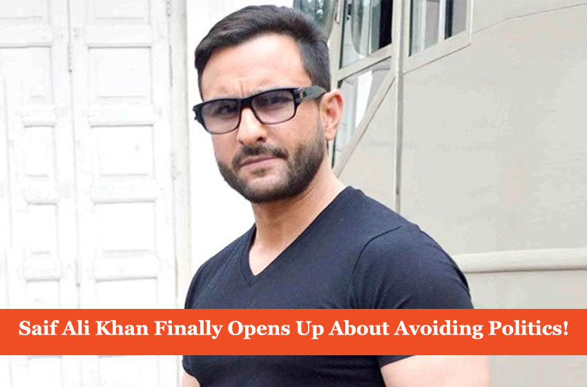  Saif Ali Khan Finally Reveals Why He Avoids Politics!