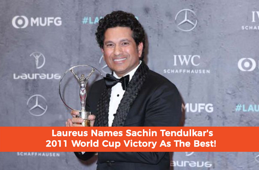  Laureus Names Sachin Tendulkar’s 2011 World Cup Victory As The Best!