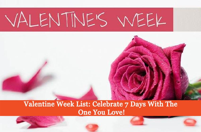  Valentine Week List: Celebrate 7 Days With The One You Love!