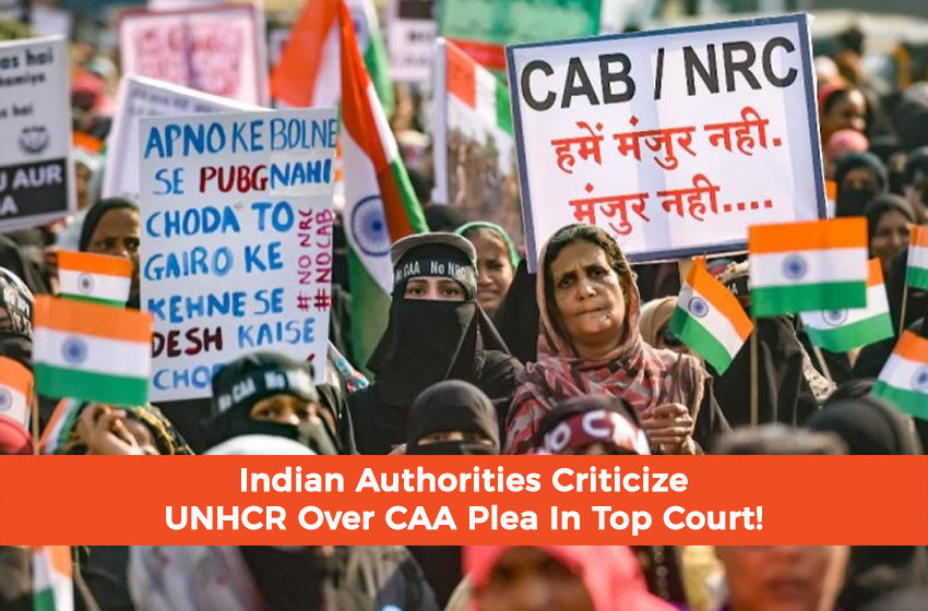  Indian Authorities Criticize UNHCR Over CAA Plea In Top Court!