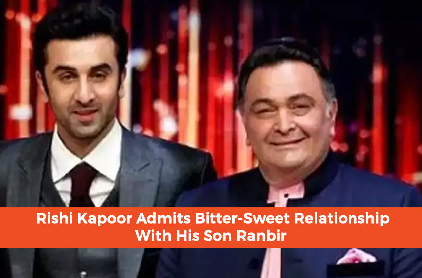  Rishi Kapoor Admits Bitter-Sweet Relationship With His Son Ranbir