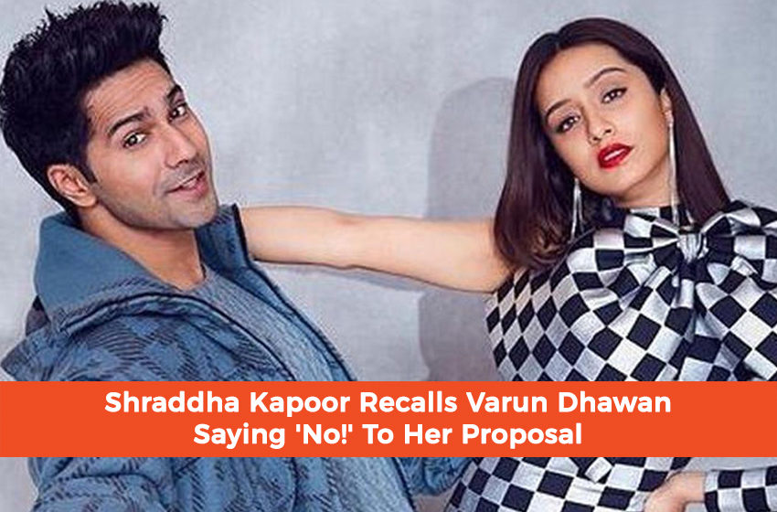  Shraddha Kapoor Recalls Varun Dhawan Saying ‘No!’ To Her Proposal
