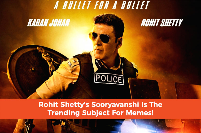  Rohit Shetty’s Sooryavanshi Is The Trending Subject For Memes!