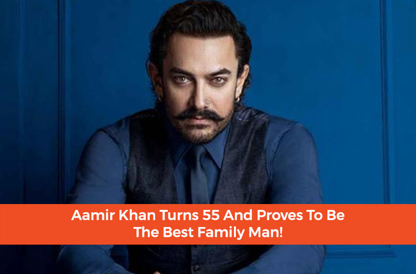  Aamir Khan Turns 55 And Proves To Be The Best Family Man!