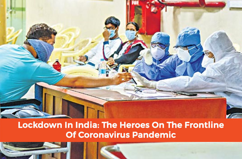  Lockdown In India: The Heroes On The Frontline Of Coronavirus Pandemic