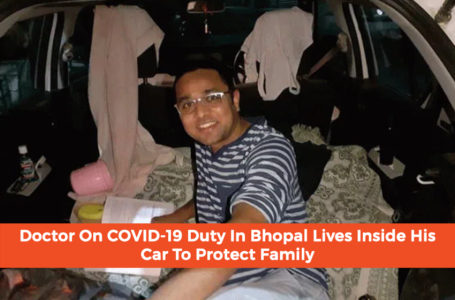 Doctor On COVID-19 Duty In Bhopal Lives Inside His Car To Protect Family