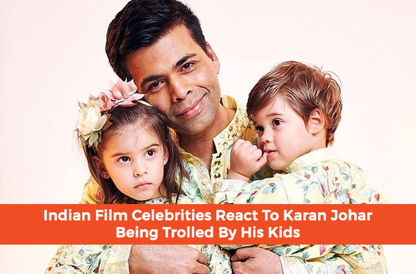  Indian Film Celebrities React To Karan Johar Being Trolled By His Kids