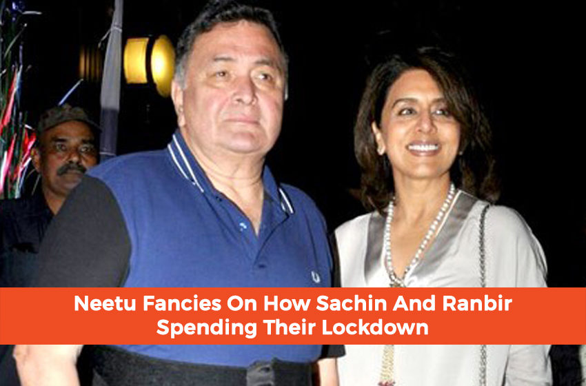  Neetu Fancies On How Sachin And Ranbir Spending Their Lockdown