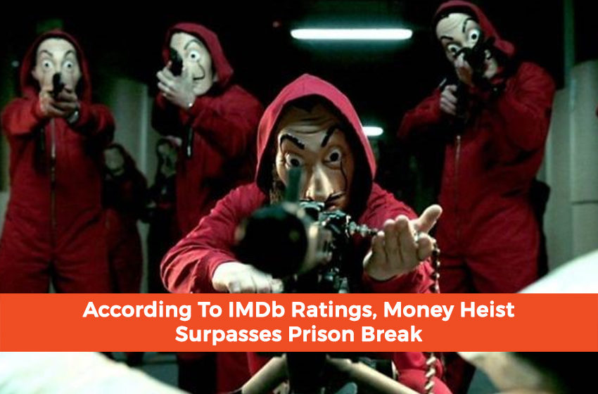  According To IMDb Ratings, Money Heist Surpasses Prison Break