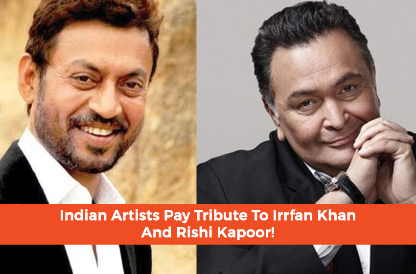  Indian Artists Pay Tribute To Irrfan Khan And Rishi Kapoor!