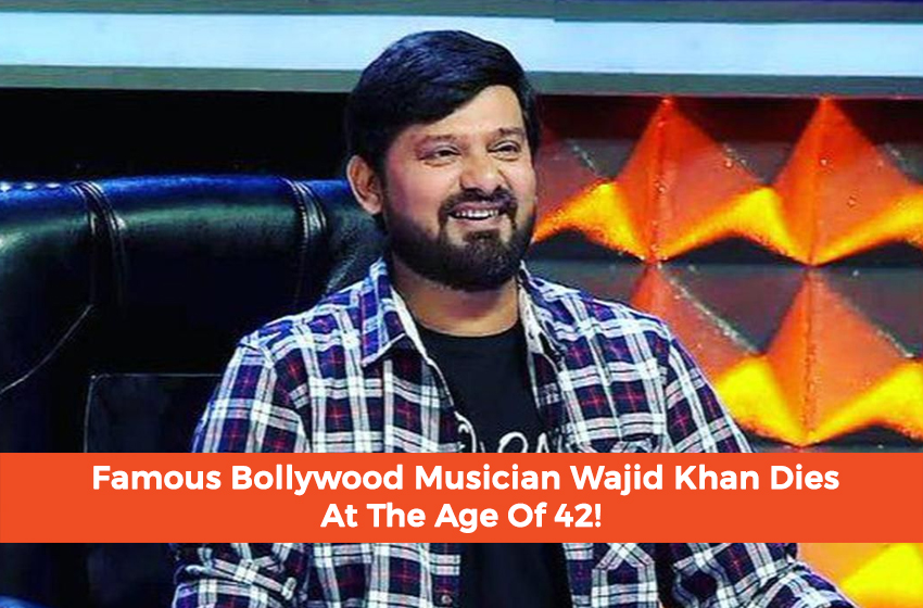  Famous Bollywood Musician Wajid Khan Dies At The Age Of 42!