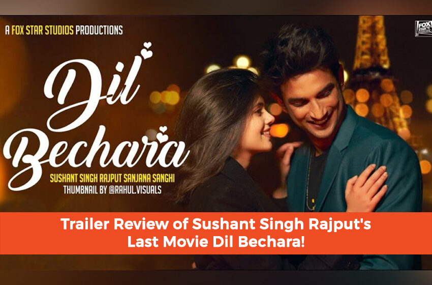  Trailer Review of Sushant Singh Rajput’s Last Movie Dil Bechara!