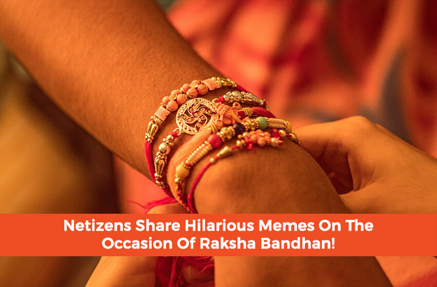  Netizens Share Hilarious Memes On The Occasion Of Raksha Bandhan!