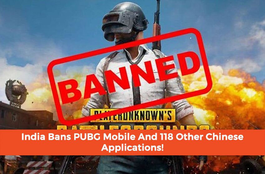  India Bans PUBG Mobile And 118 Other Chinese Applications!