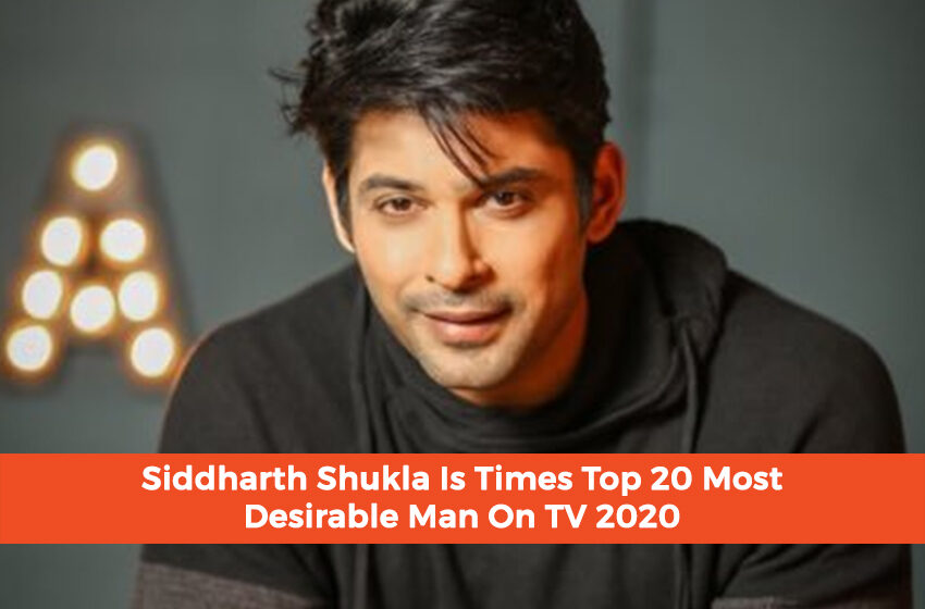  Sidharth Shukla Is Times Top 20 Most Desirable Man on TV 2020