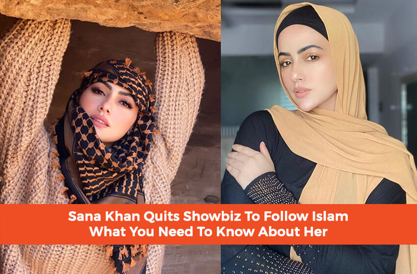  Sana Khan Quits Showbiz To Follow Islam: What You Need To Know About Her.