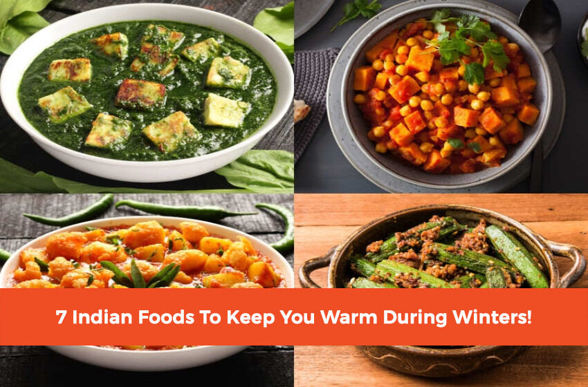  7 Indian Foods To Keep You Warm During Winters!