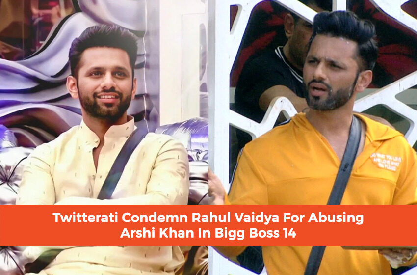 Twitterati Condemn Rahul Vaidya For Abusing Arshi Khan In Bigg Boss 14