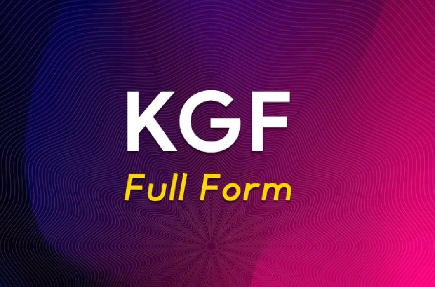  What is KGF Full Form? Decoding the Mystery